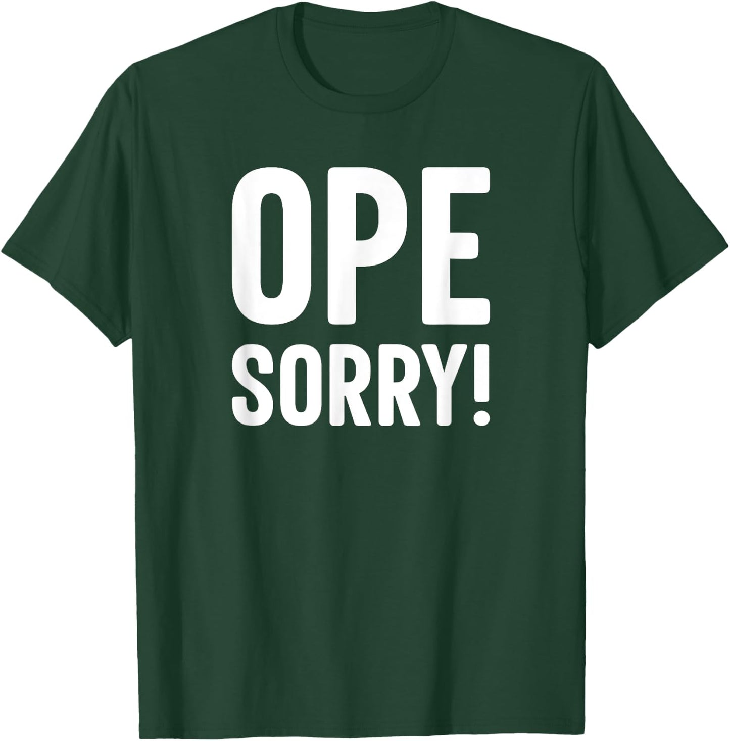 Ope Sorry Midwestern Funny Slogan T-Shirt - T-Shirt | Forest