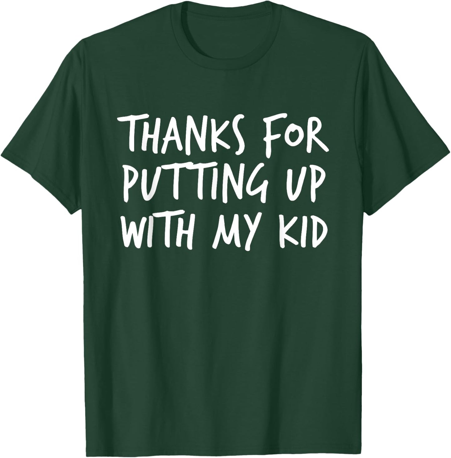 Thanks For Putting Up With My Kid School Parent T-Shirt - T-Shirt | Forest