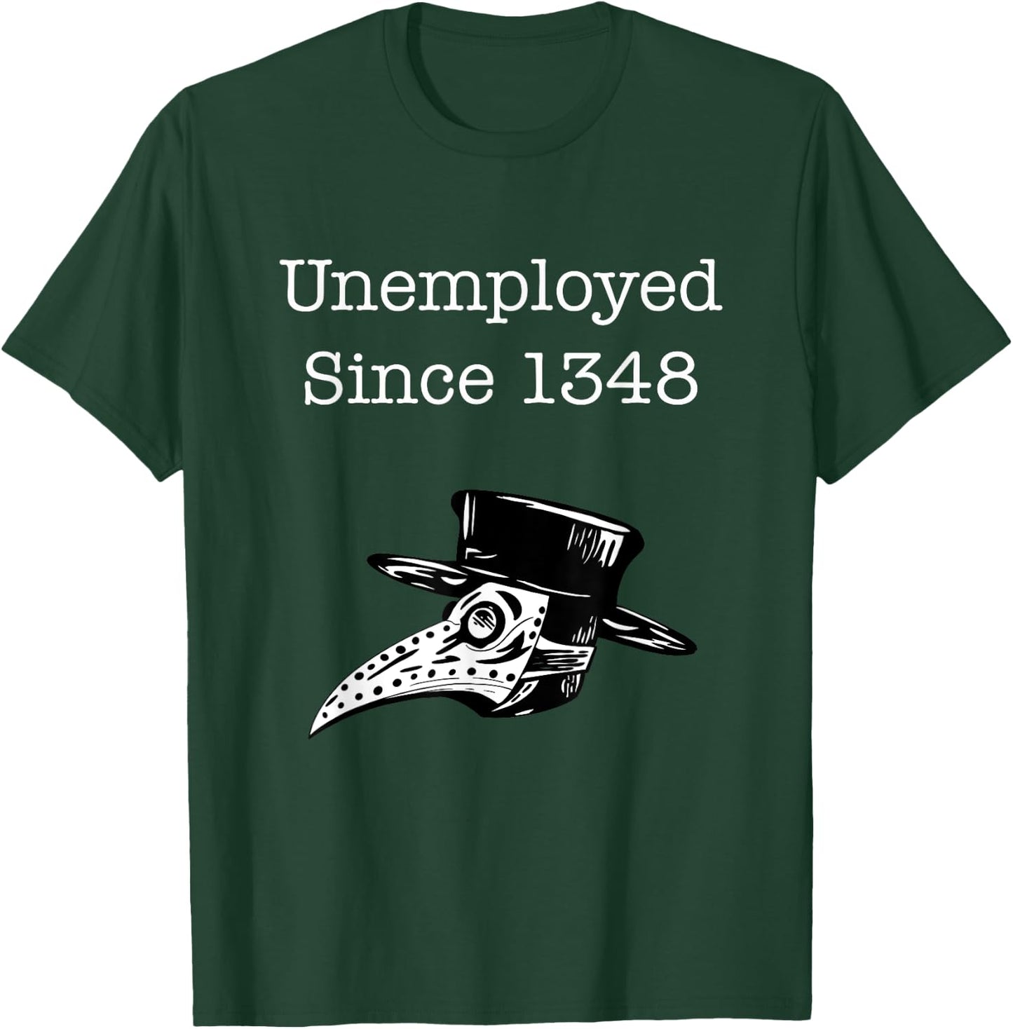 Unemployed Since 1348 Plague Doctor T-Shirt - T-Shirt | Forest