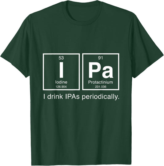 IPA Periodic Table T Shirt - I Drink IPAs Periodically T-Shirt - T-Shirt | Forest