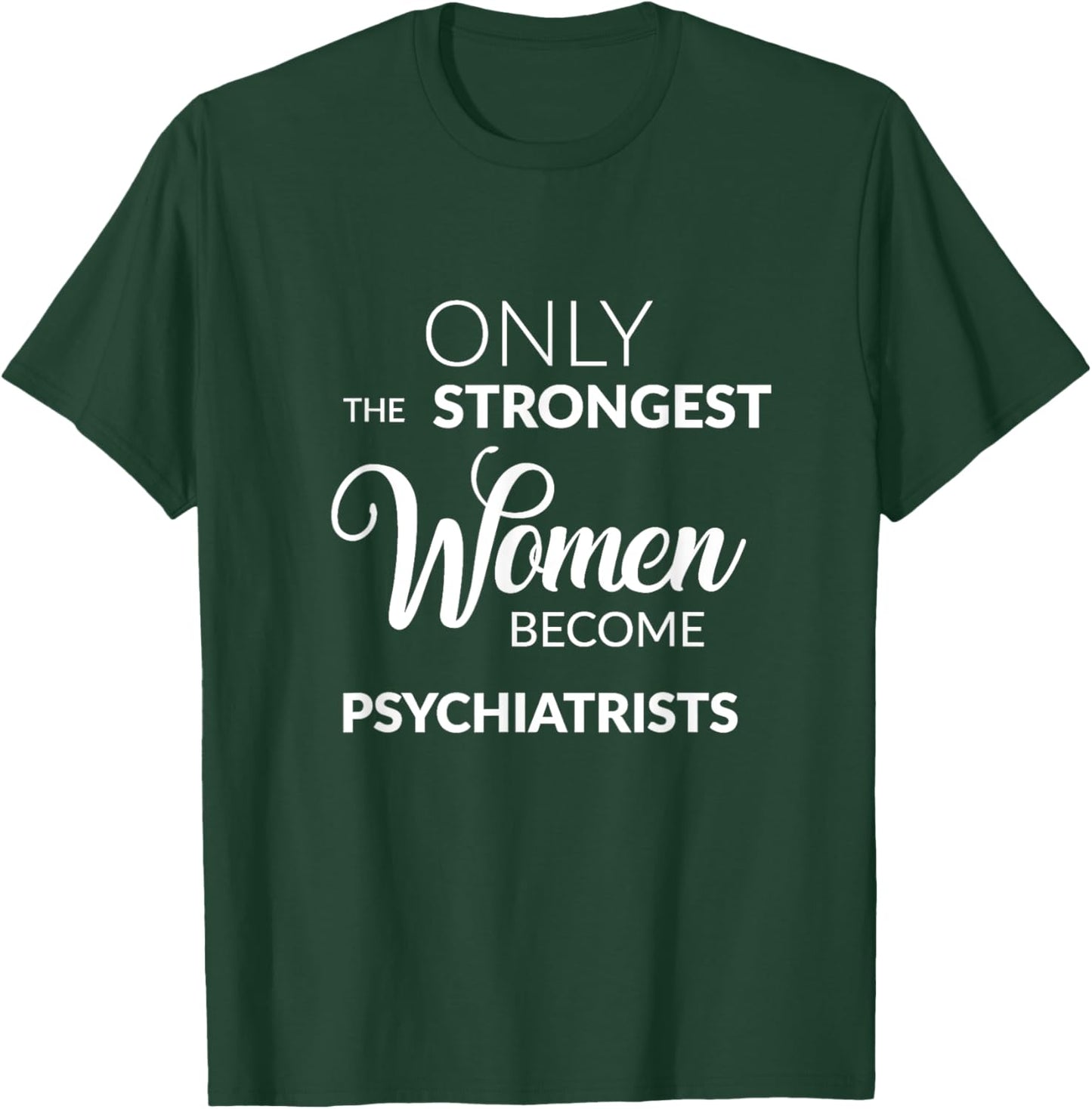 Psychiatry T Shirt Psychiatrist Gifts T-Shirt - T-Shirt | Forest