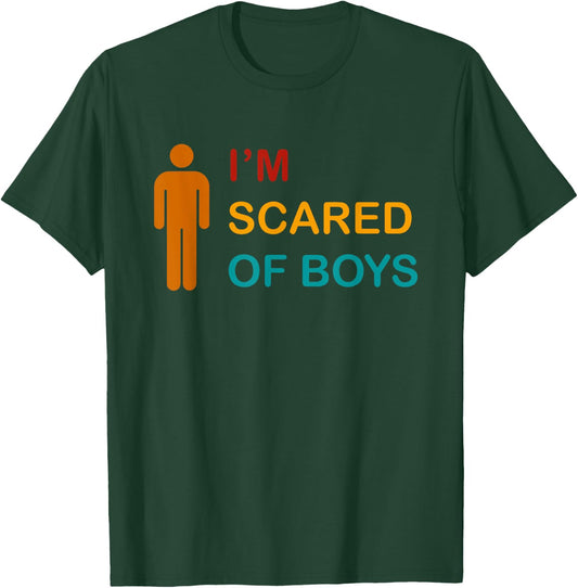 I'm Scared Of Boys Vintage Funny Design T-Shirt - T-Shirt | Forest