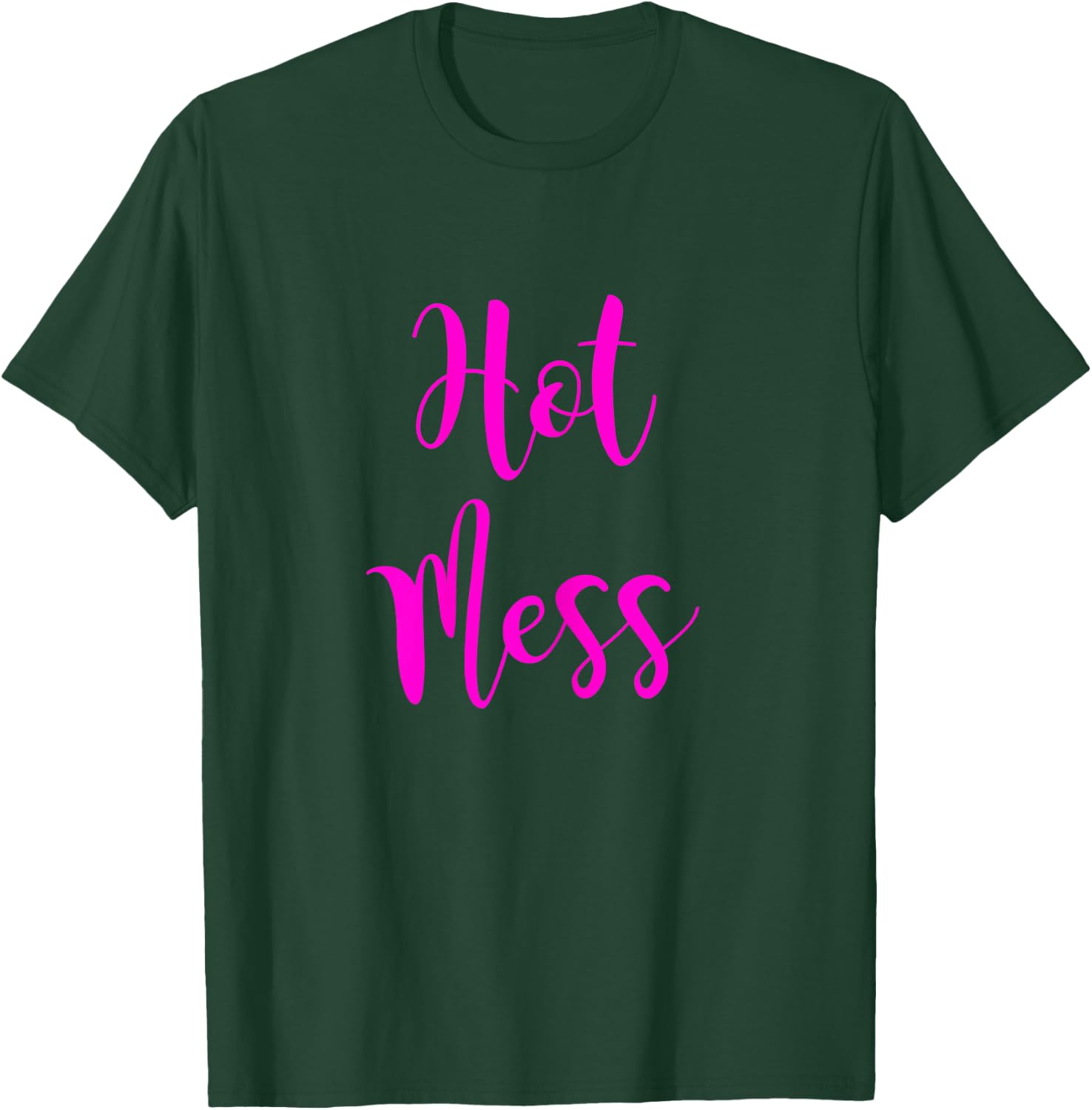 Hot Mess | Cute Fun Hot Mess Shirt T-Shirt - T-Shirt | Forest