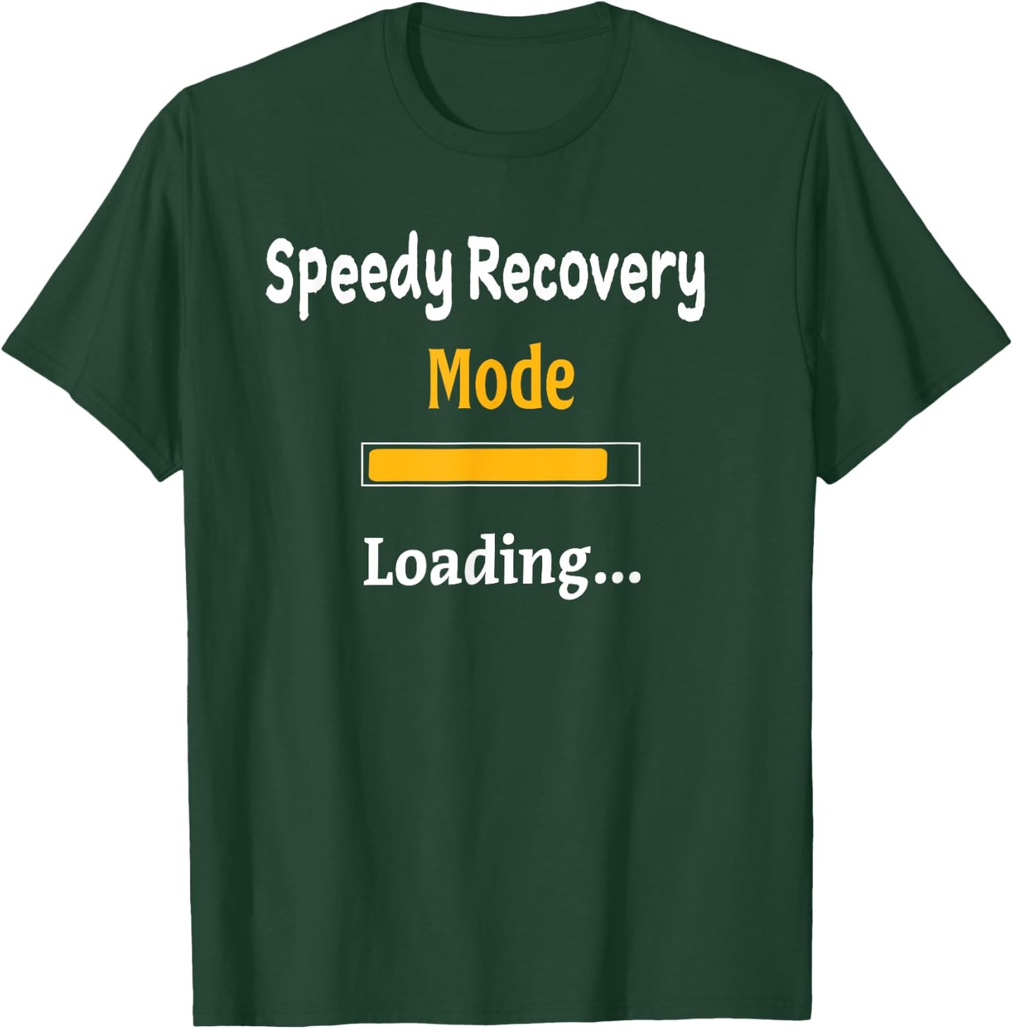 Speedy Recovery Mode Loading Get Well Soon Shirt Feel Better T-Shirt - T-Shirt | Forest