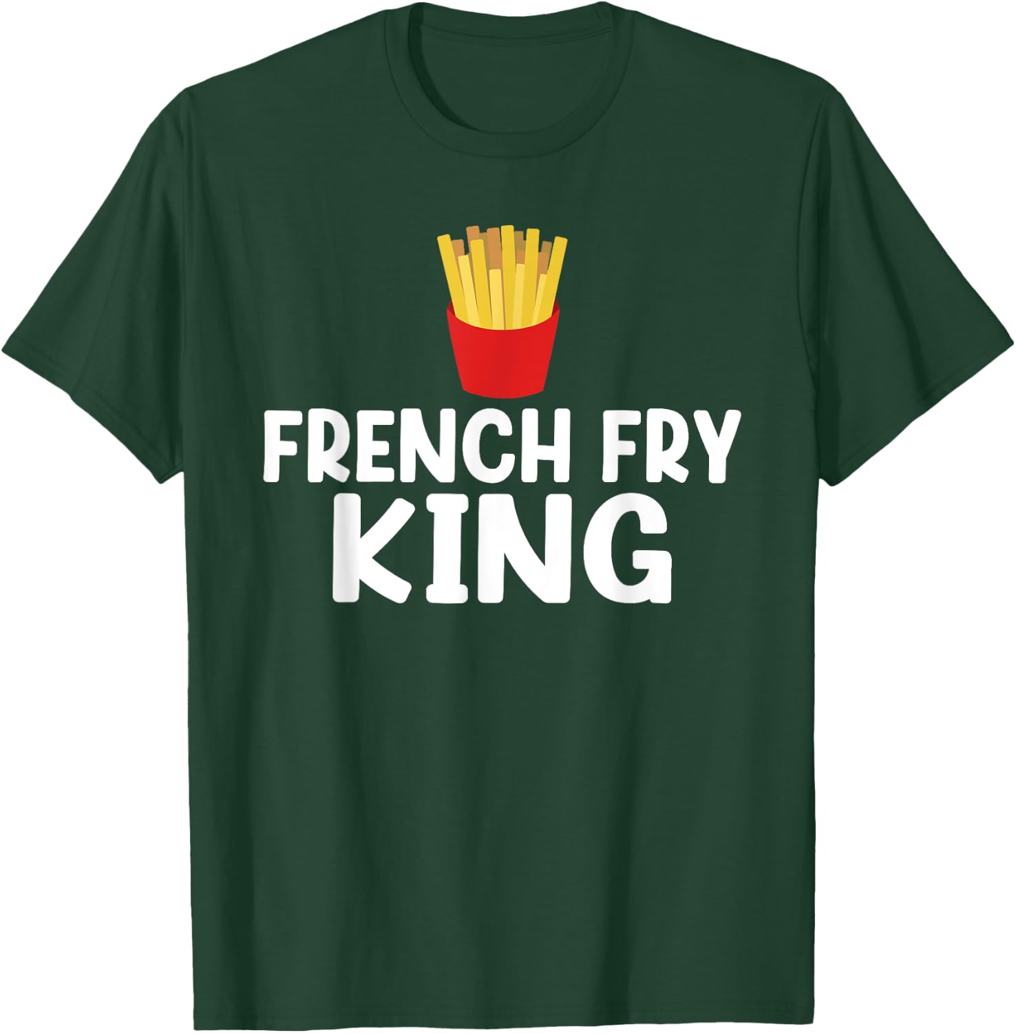 French Fry King French Fries T-Shirt - T-Shirt | Forest