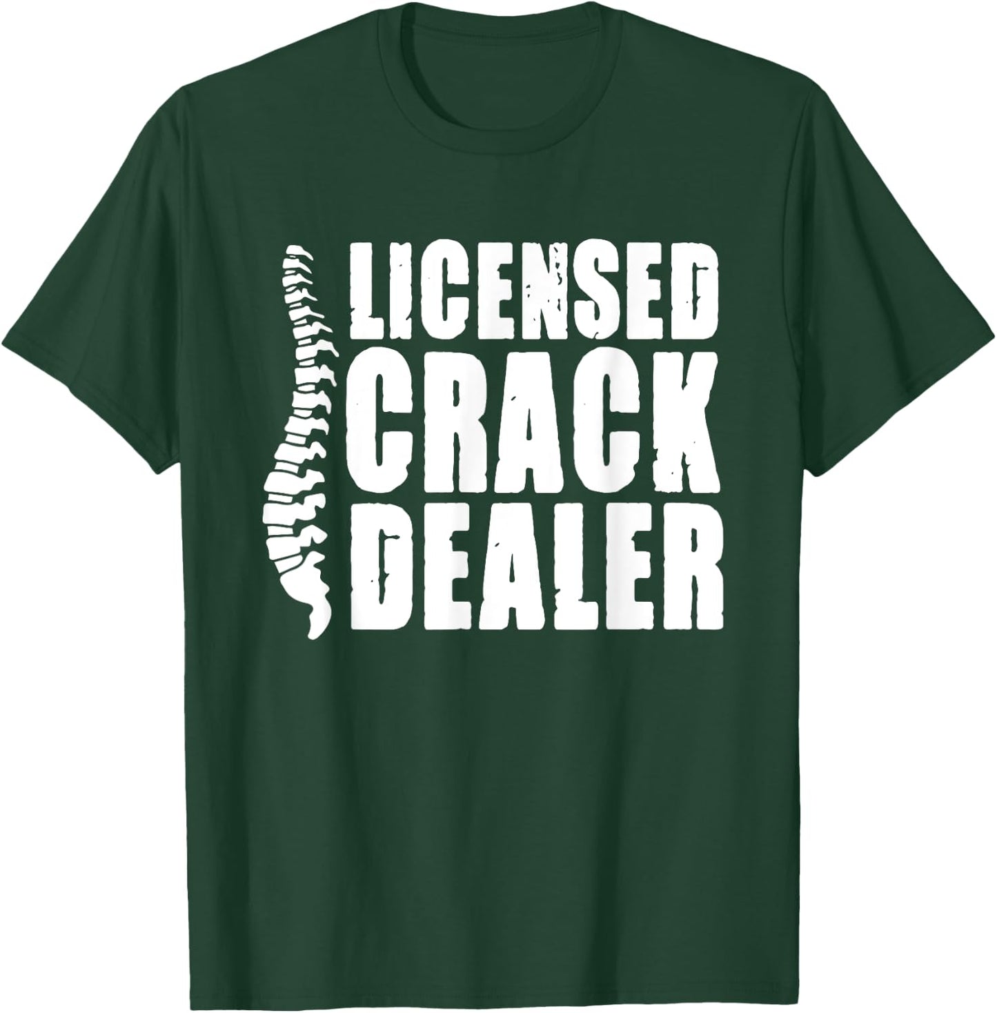 Licensed Crack Dealer Chiropractor T-Shirt - T-Shirt | Forest