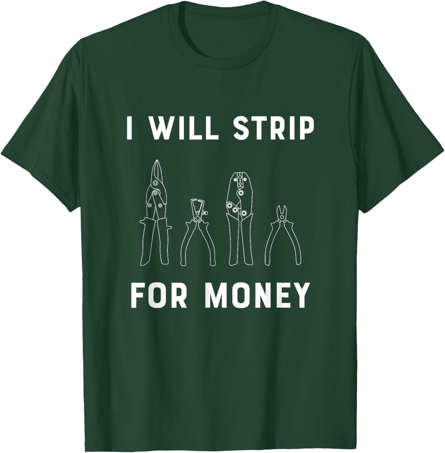 I Will Strip For Money Electrician Electrical Union Worker T-Shirt - T-Shirt | Forest