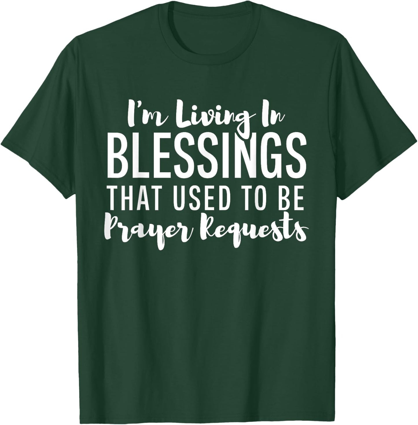 I'm Living In Blessings That Used To Be Prayer Requests Cute T-Shirt - T-Shirt | Forest