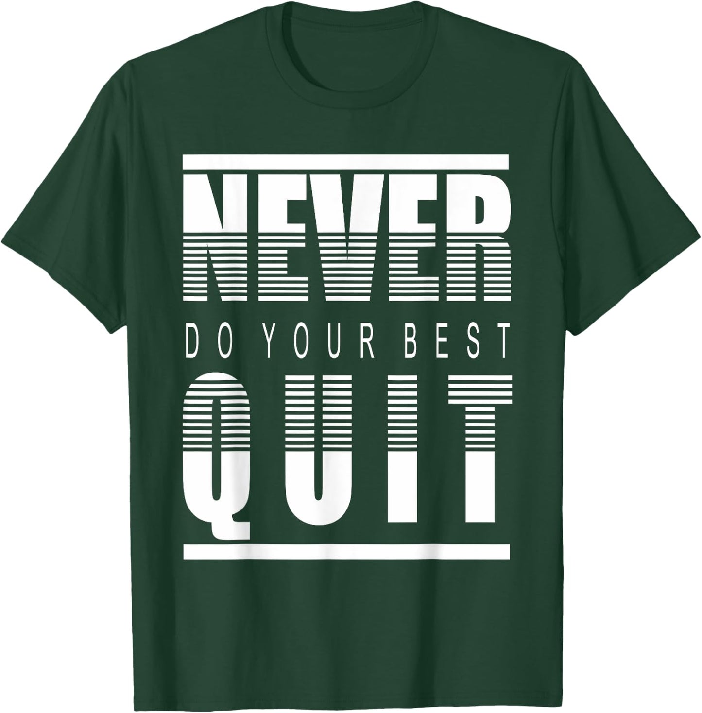 Never Do Your Best Quit Gift T-Shirt - T-Shirt | Forest