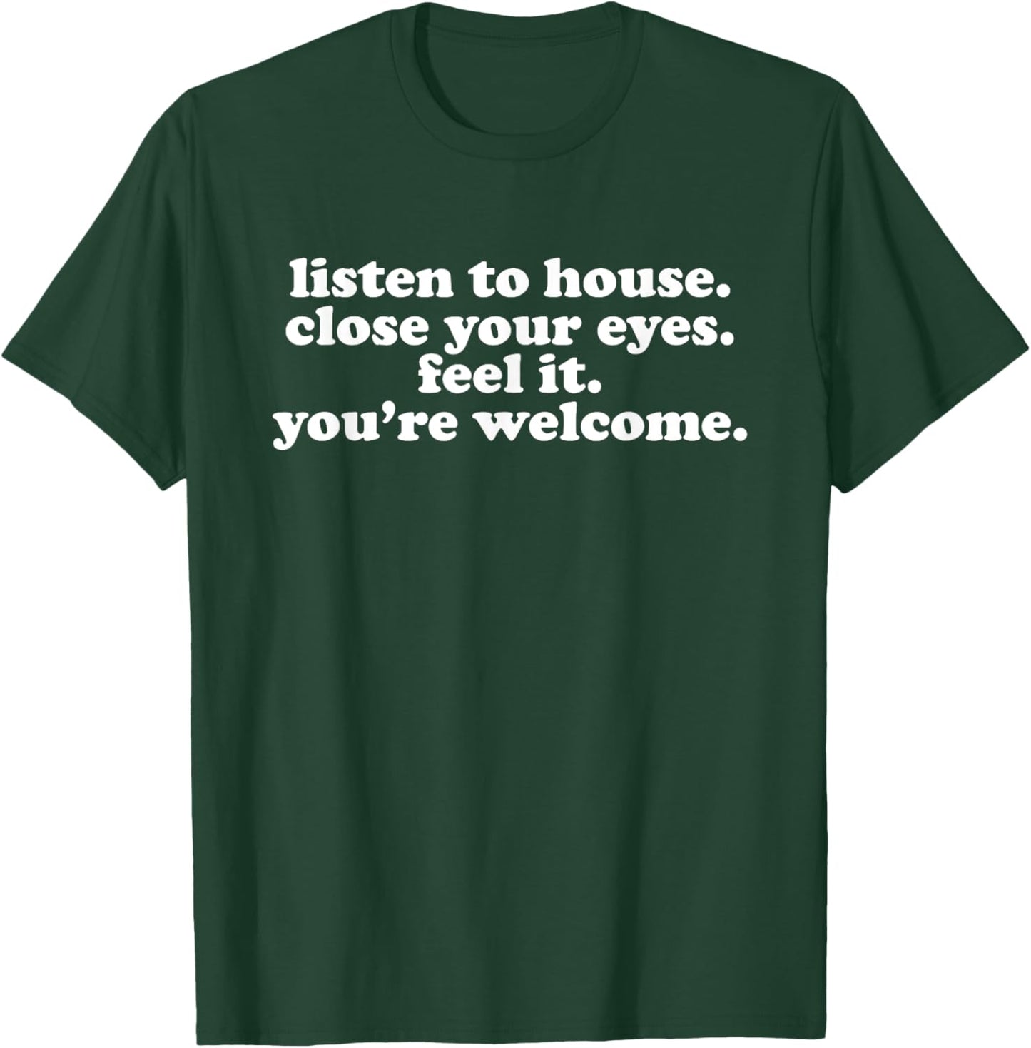 Listen To House Music - EDM DJ Quote T-Shirt - T-Shirt | Forest