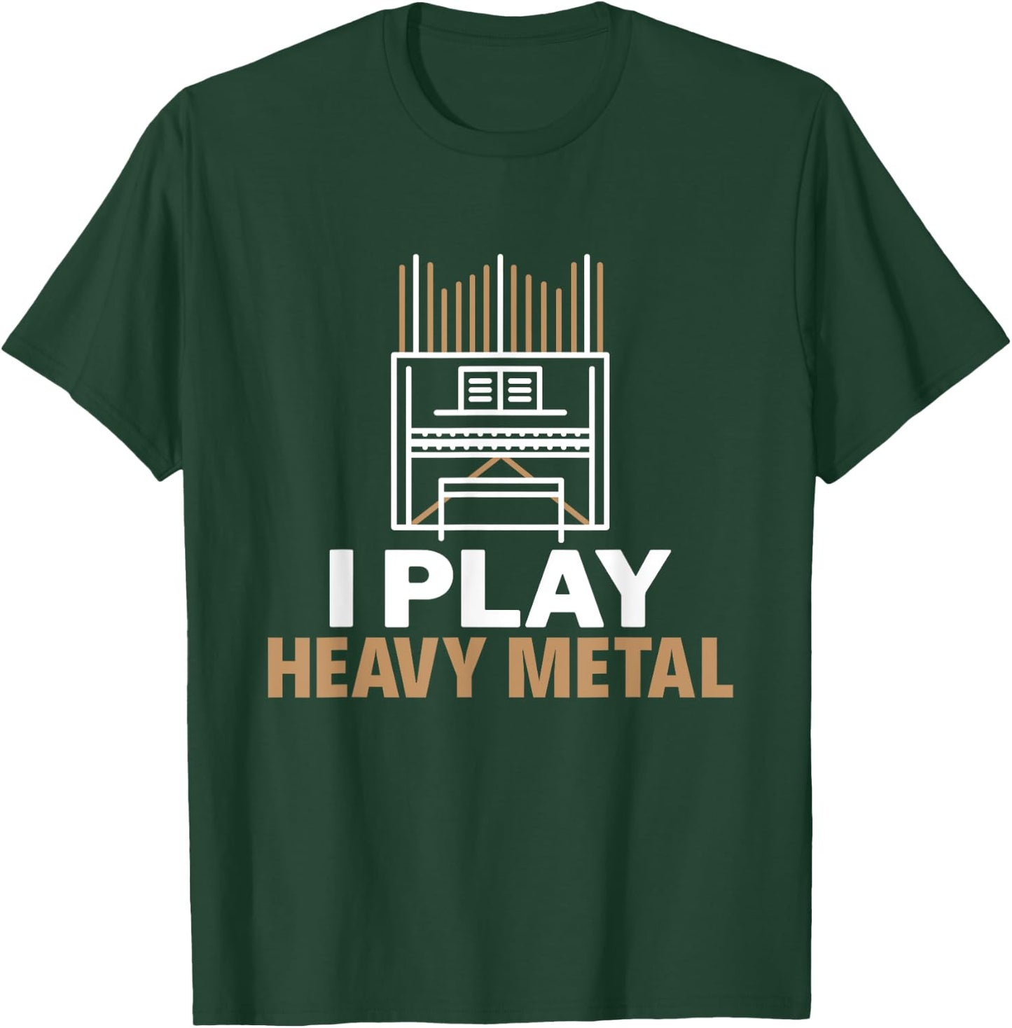 I Play Heavy Metal Organist Pipe Organ Player T-Shirt - T-Shirt | Forest