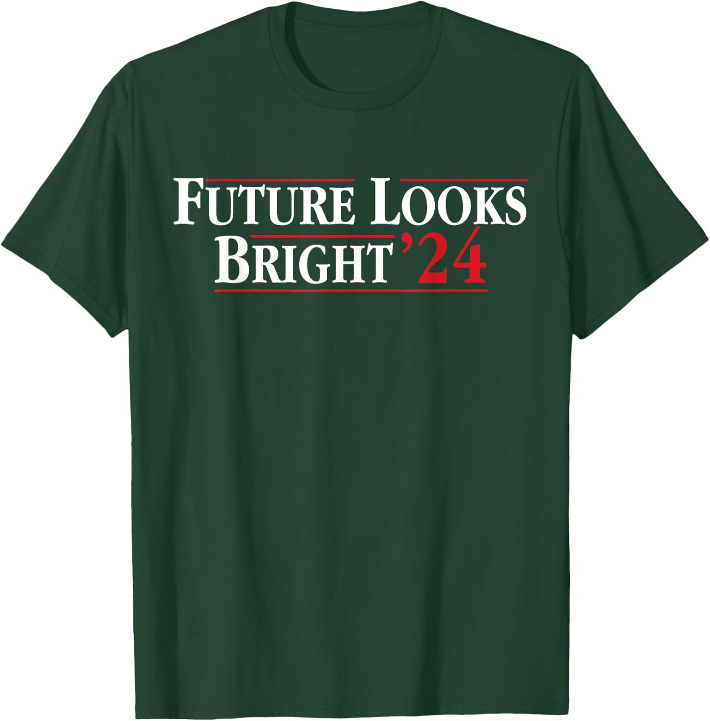 Future Looks Bright '24 T-Shirt - T-Shirt | Forest