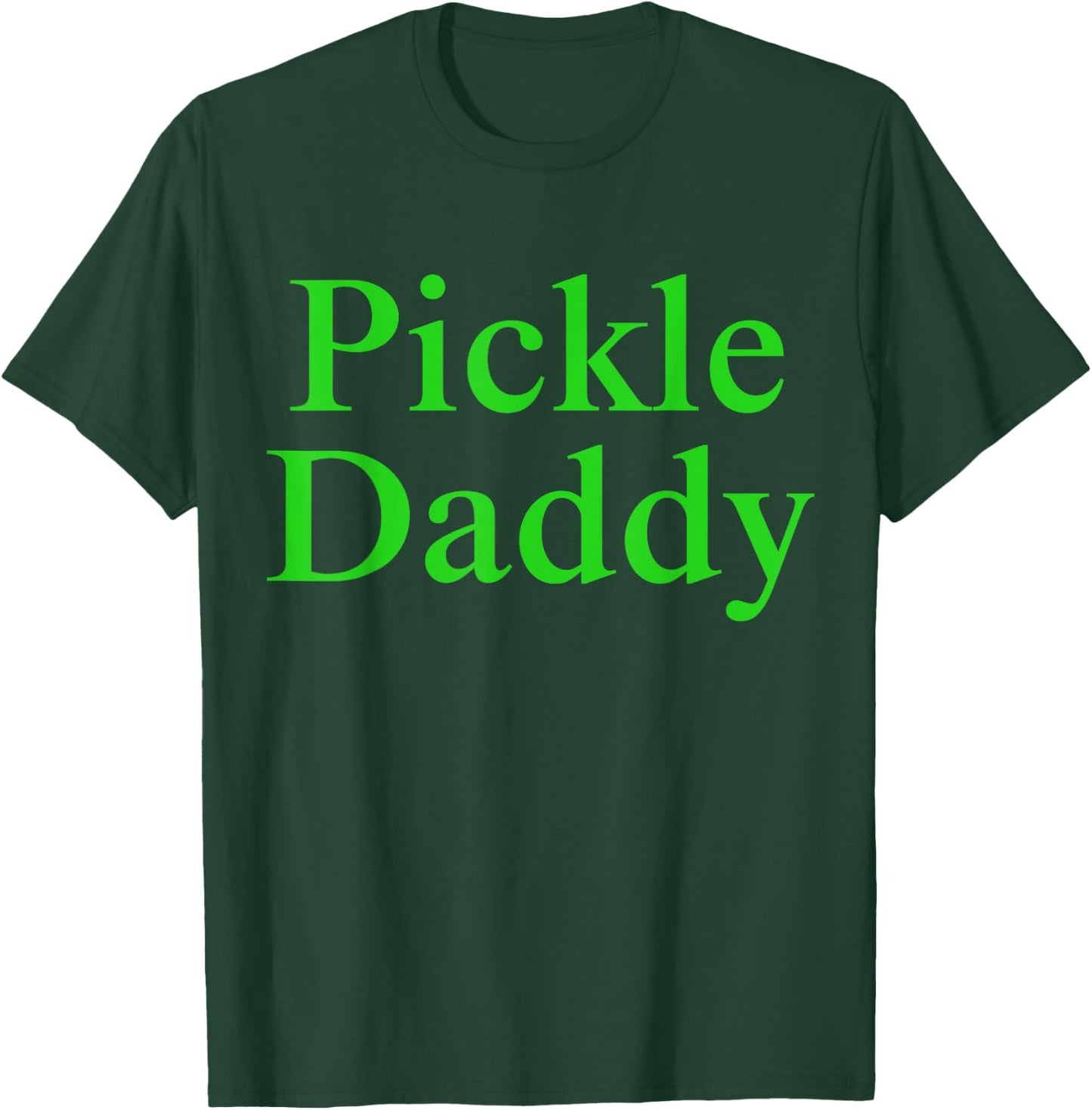 Pickle Daddy T-Shirt - T-Shirt | Forest