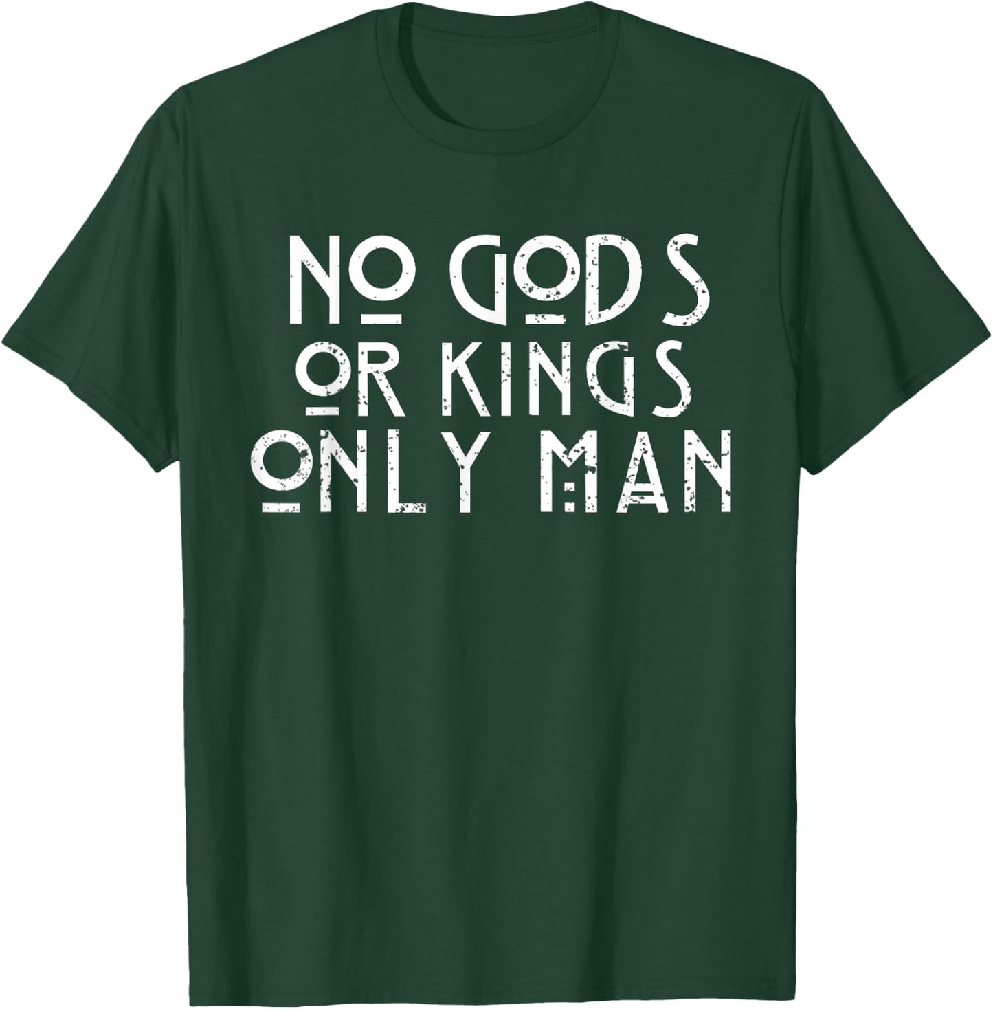 No Gods or Kings Only Man T-Shirt - T-Shirt | Forest