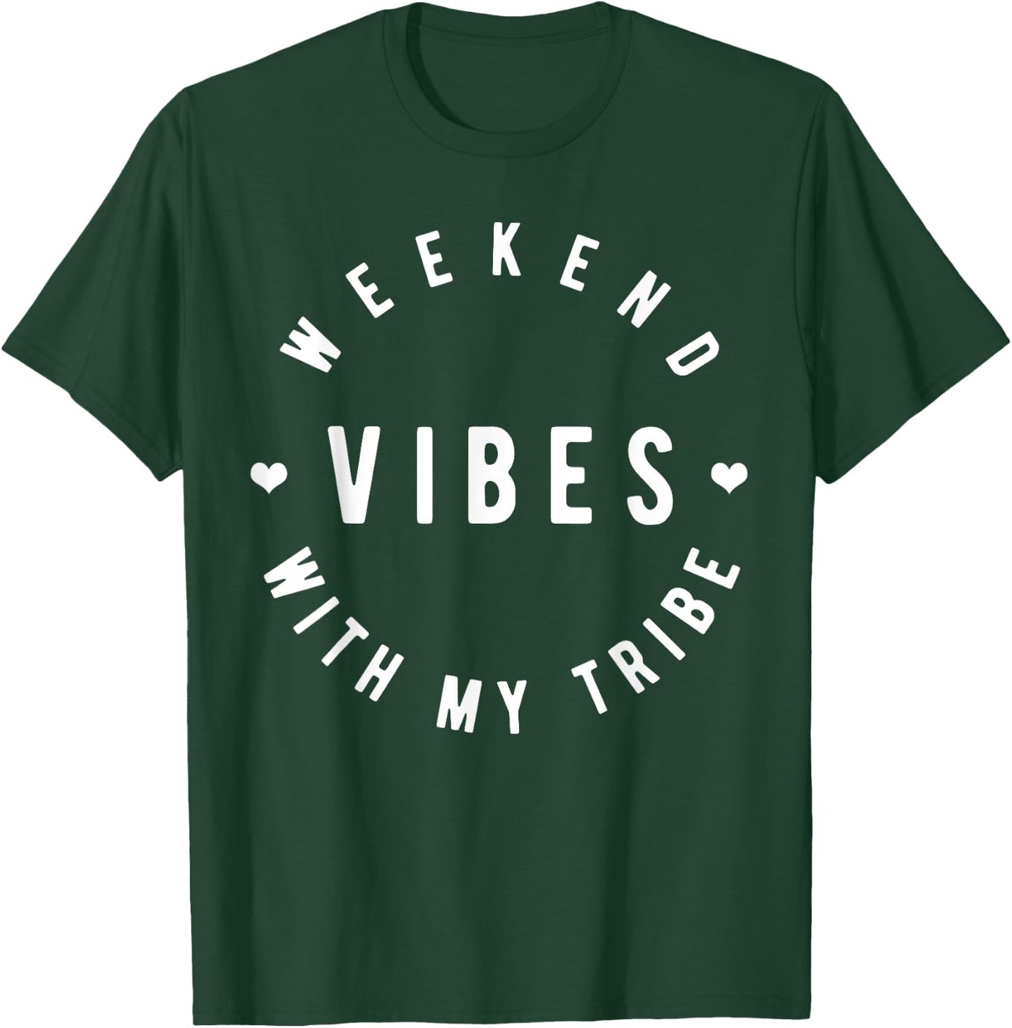 Weekend Vibes with My Tribe, Tribe Vibes T-Shirt - T-Shirt | Forest