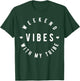 Weekend Vibes with My Tribe, Tribe Vibes T-Shirt - T-Shirt | Forest