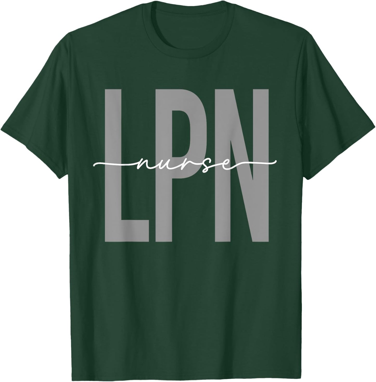 LPN Nurse Licensed Practical Nursing Nurse Week Healthcare T-Shirt - T-Shirt | Forest