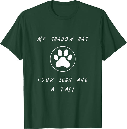 Pets - My Shadow Has Four Legs And A Tail Cute Pet T-Shirt - T-Shirt | Forest