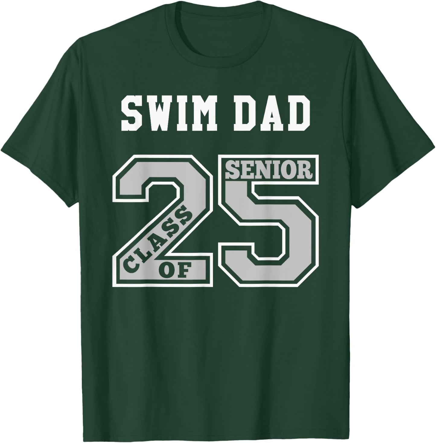 Senior Swim Dad 2025 - Swim Dad Senior Class 25 T-Shirt - T-Shirt | Forest