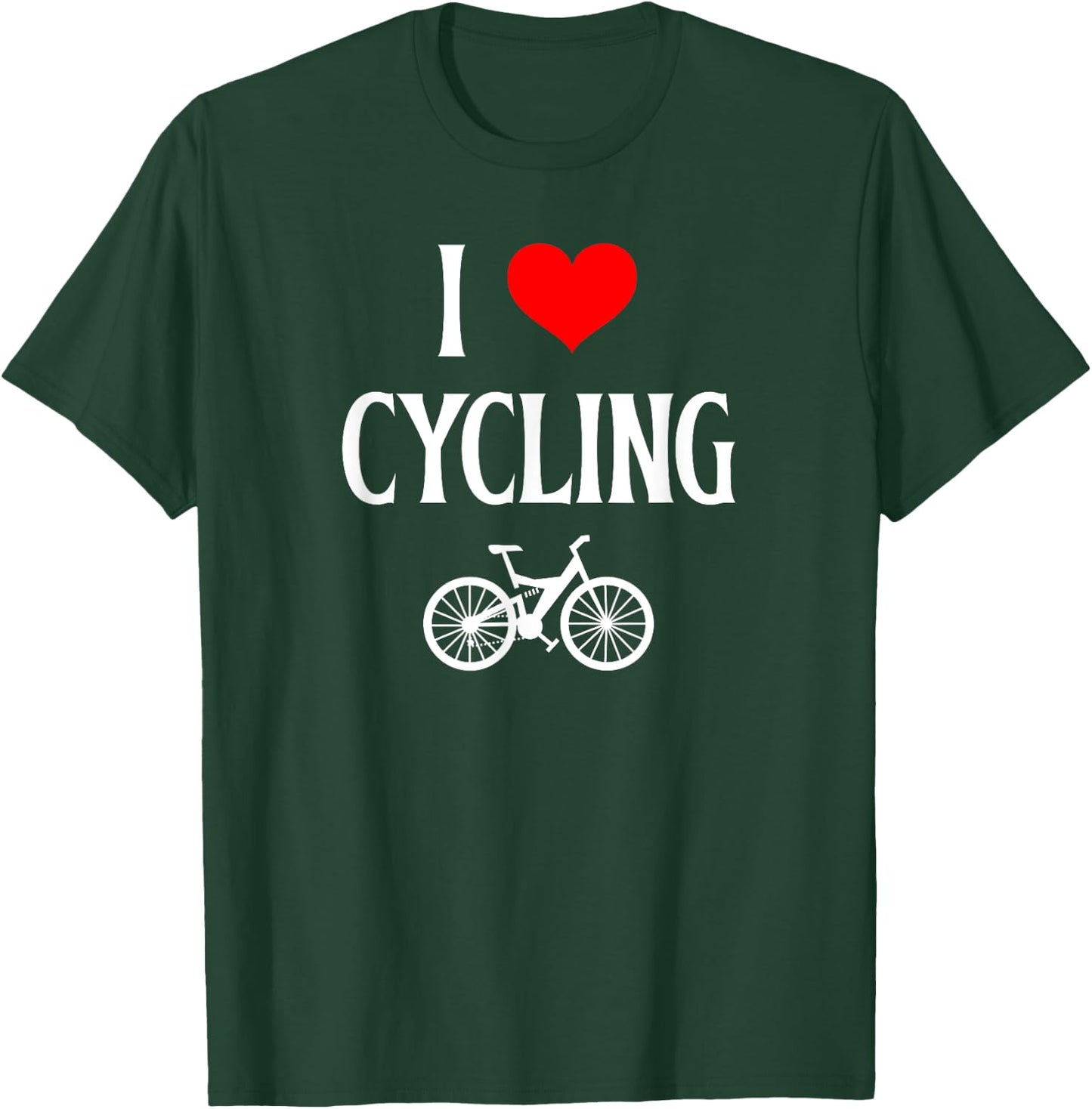 I Love Cycling I Heart Cycling Bike Riding Fitness lover T-Shirt - T-Shirt | Forest