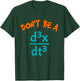 Don't Be A Jerk Funny Nerdy Math Physics Joke Pun Math Lover T-Shirt - T-Shirt | Forest
