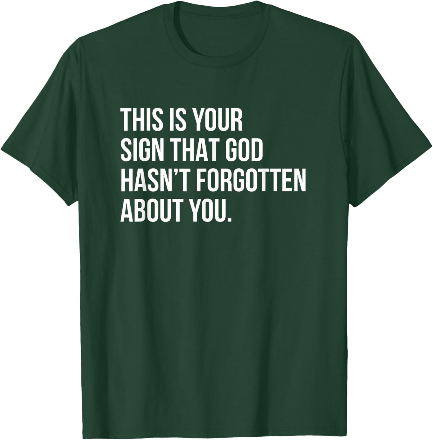 This Is Your Sign That God Hasn't Forgotten About You T-Shirt - T-Shirt | Forest