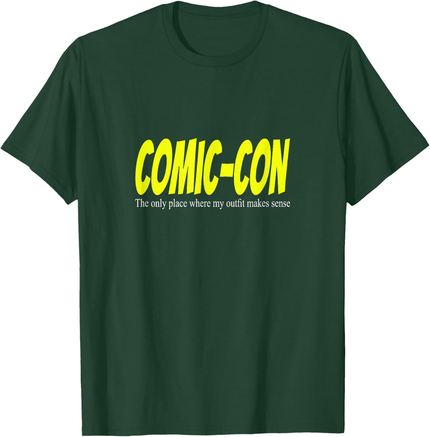 Comic-Con. The only place where my outfit makes sense T-Shirt - T-Shirt | Forest
