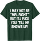 I May Not Be Mr Right But I'll Fck You 'Till He Shows Up T-Shirt - T-Shirt | Forest