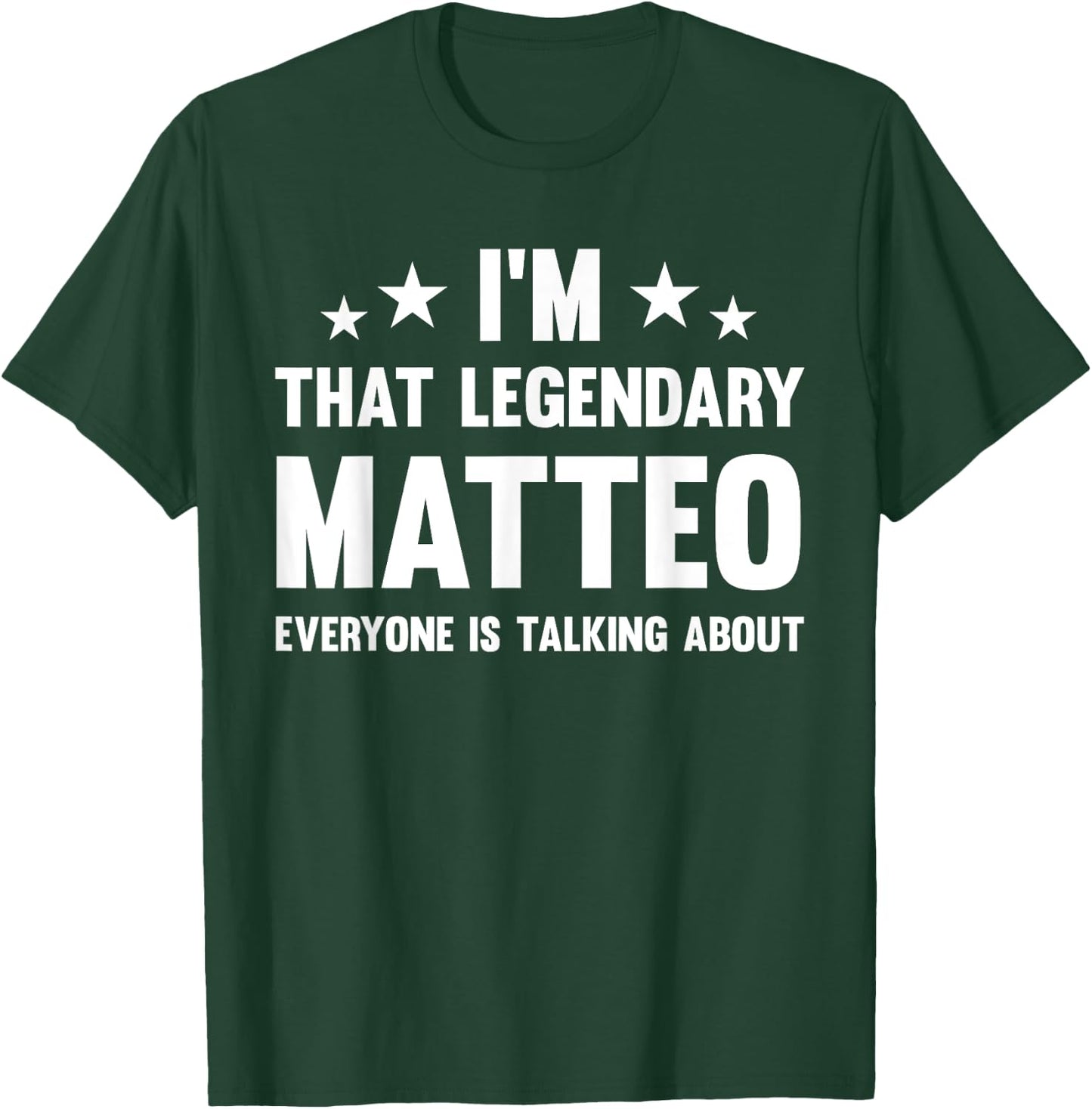 Matteo Personal First Name I'm That Legendary Funny Matteo T-Shirt - T-Shirt | Forest