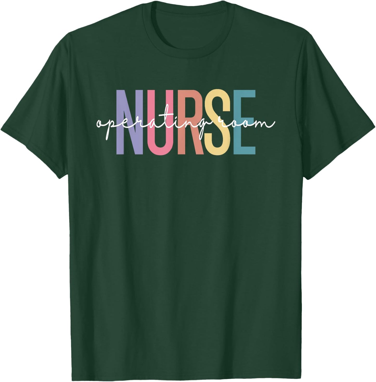 Operating Room Nurse OR Nurse Perioperative Nursing T-Shirt - T-Shirt | Forest