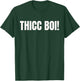 Thicc Boi Funny Muscly and Lifting Weights Memes Gym T-Shirt - T-Shirt | Forest