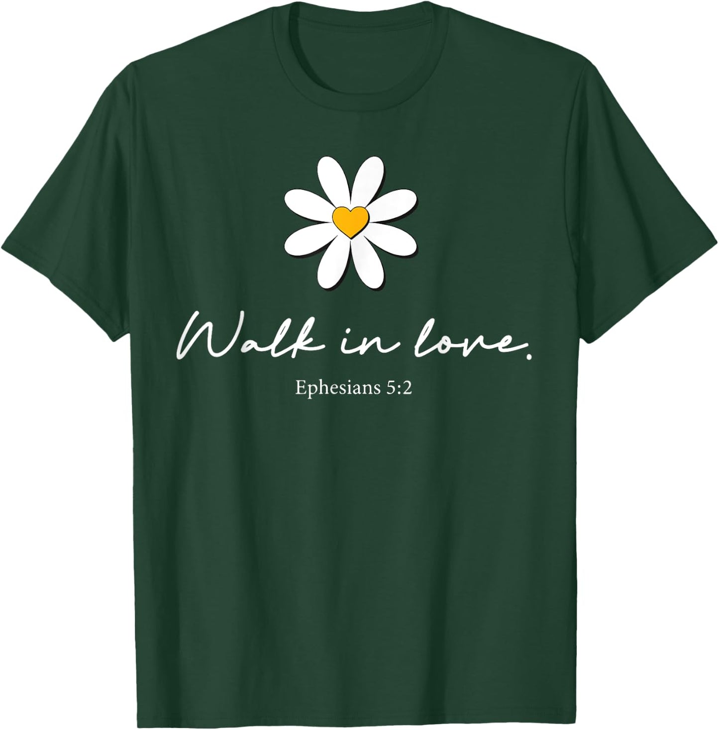 Walk In Love Ephesians T-Shirt - T-Shirt | Forest