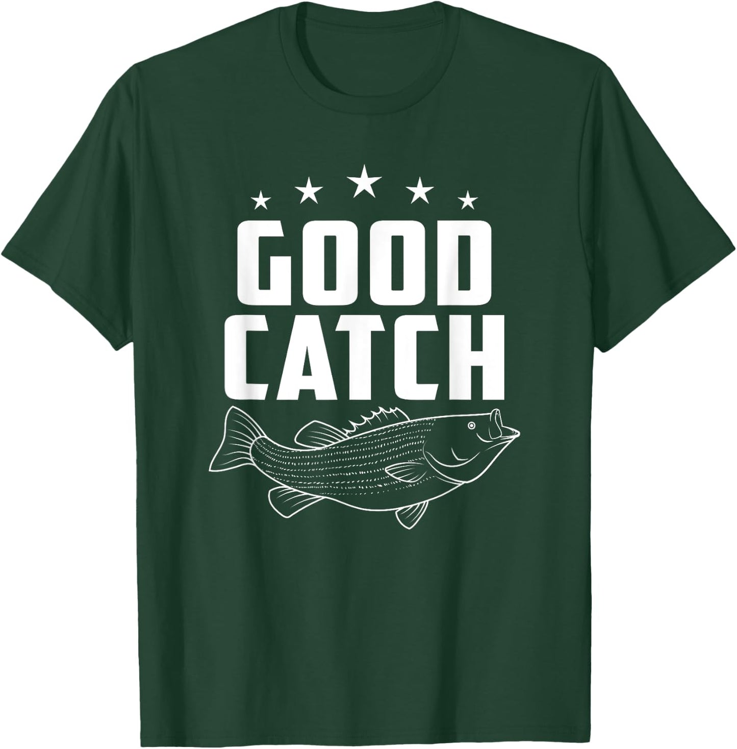 Funny Fishing Gifts | Good Catch T-Shirt - T-Shirt | Forest