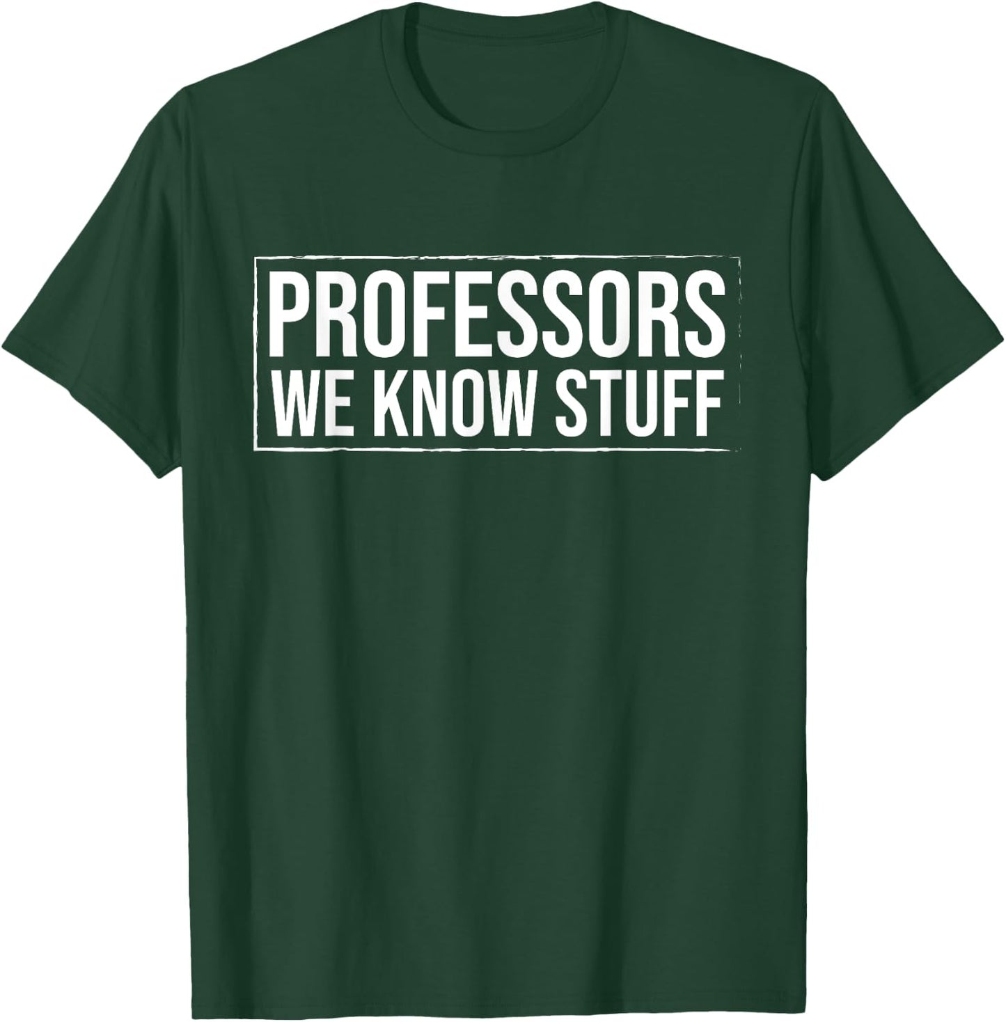 Professors we know Stuff Professor T-Shirt - T-Shirt | Forest