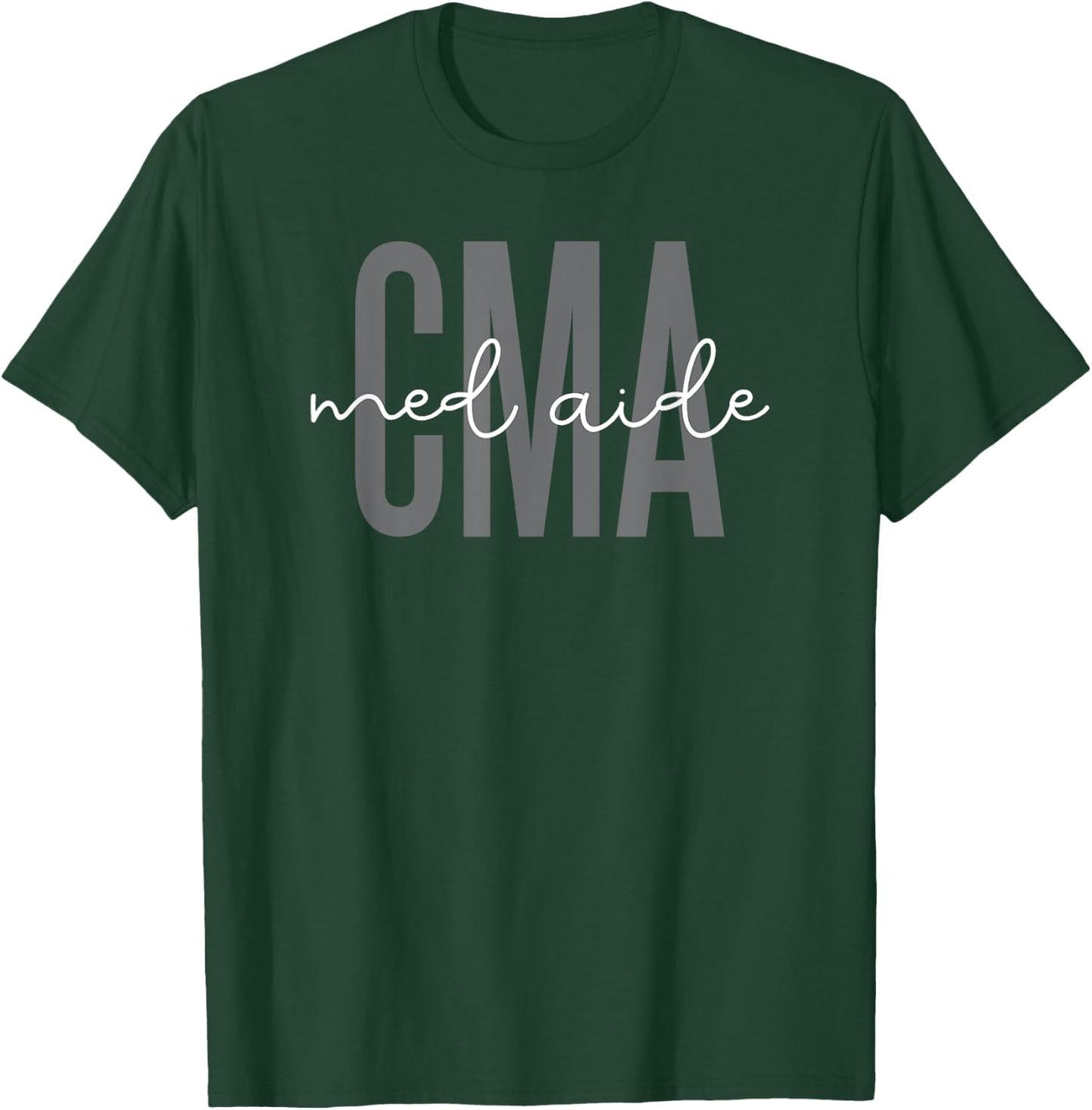 Certified Medication Aide CMA Med Aide Appreciation T-Shirt - T-Shirt | Forest
