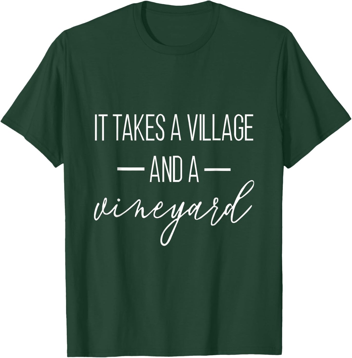 It Takes A Village And A Vineyard Funny Saying T-Shirt - T-Shirt | Forest