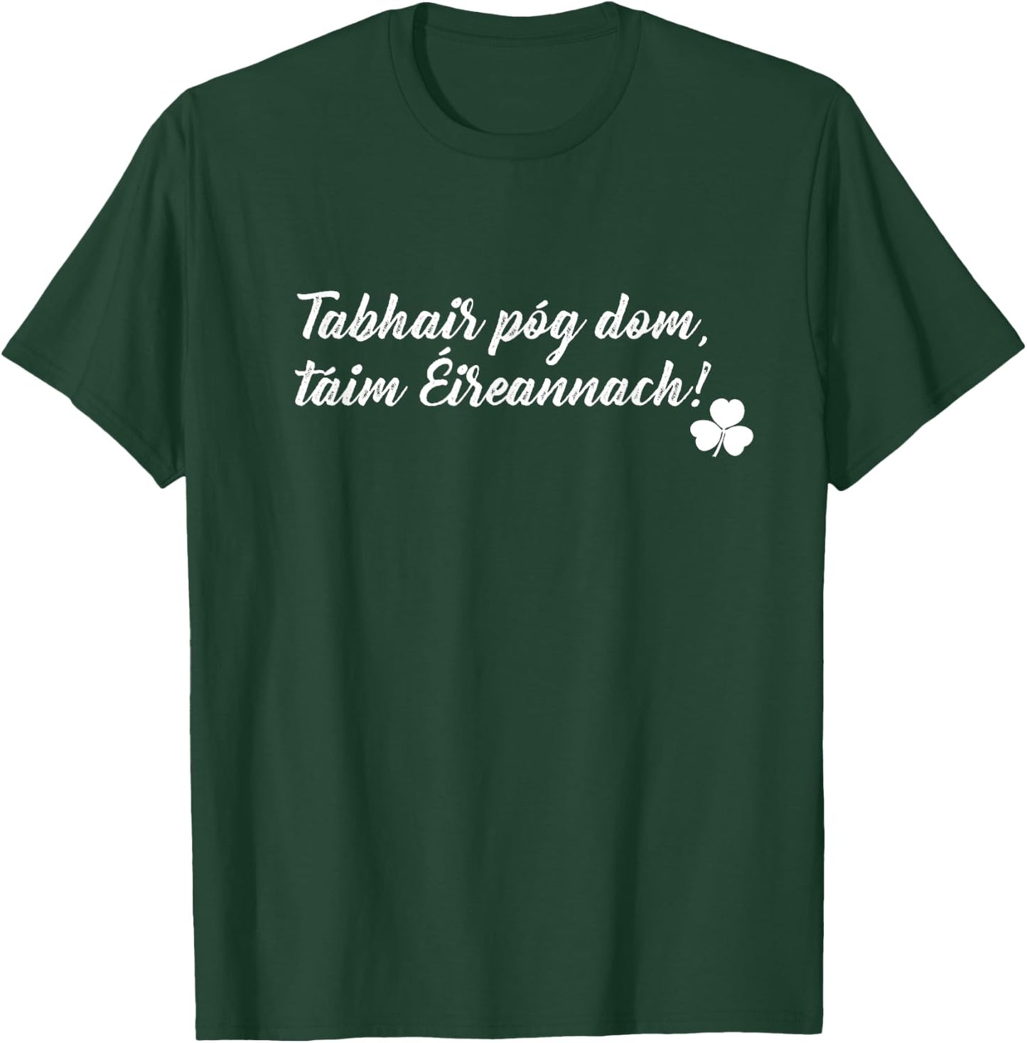 Kiss Me I'm Irish in Gaelic St. Patrick's Day Gift T-Shirt - T-Shirt | Forest