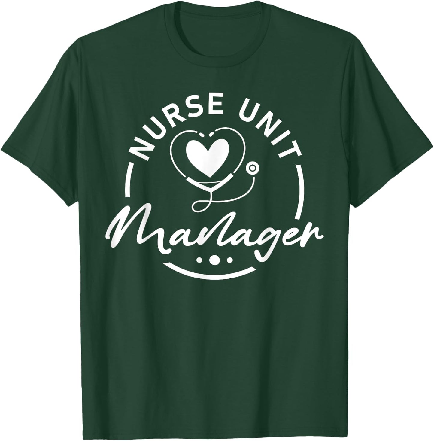 Nurse Unit Manager Heart Stethoscope T-Shirt - T-Shirt | Forest