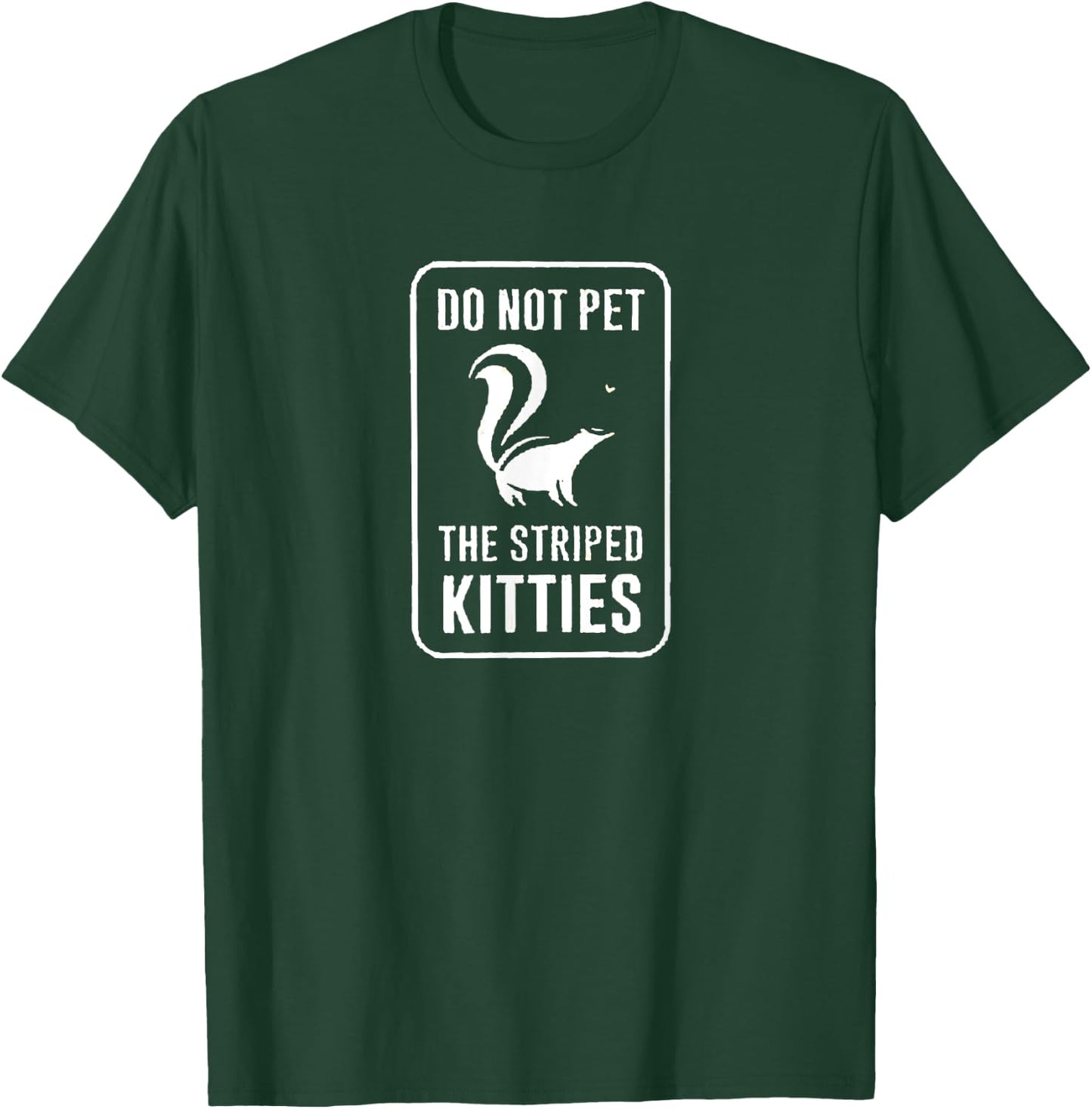 Do Not Pet the Striped Kitties Funny Skunk Novelty Gift T-Shirt - T-Shirt | Forest