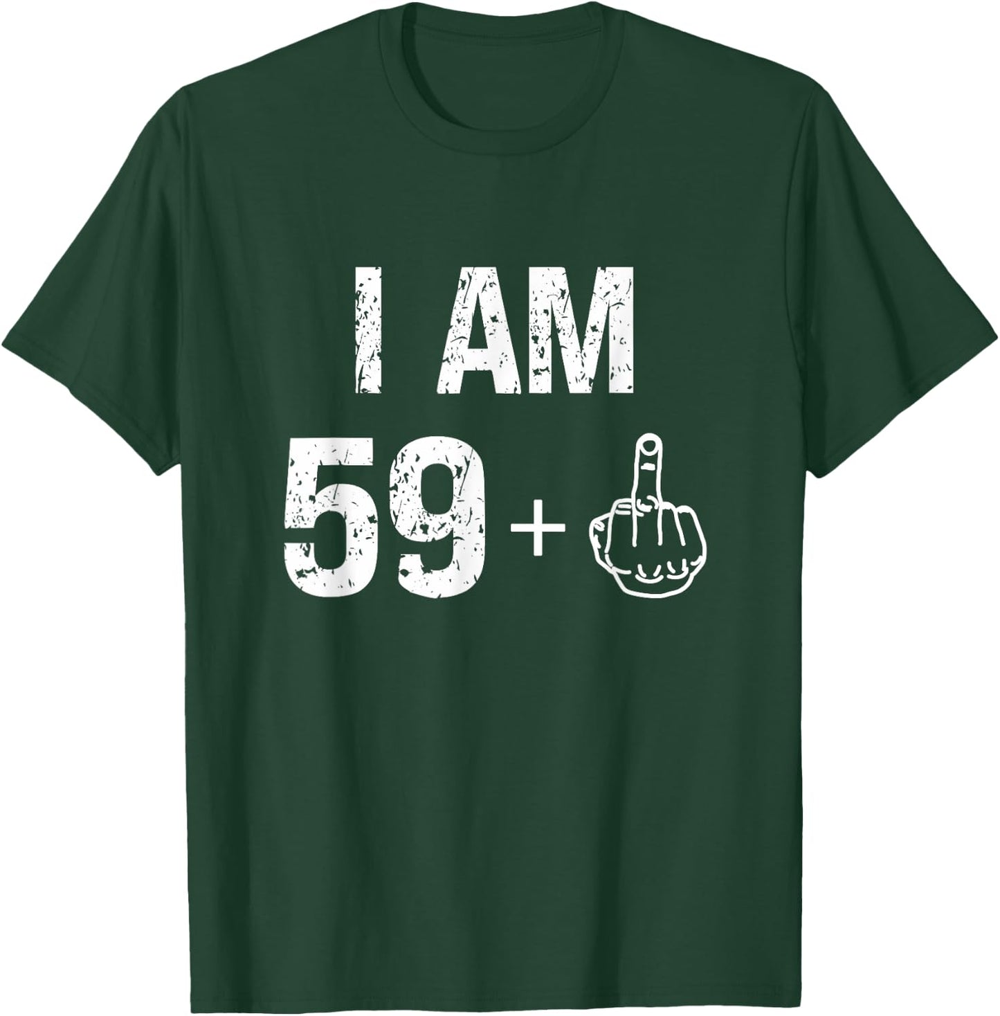 I Am 59 Plus 1 Funny 60th Birthday Men 60 Years Old Women T-Shirt - T-Shirt | Forest