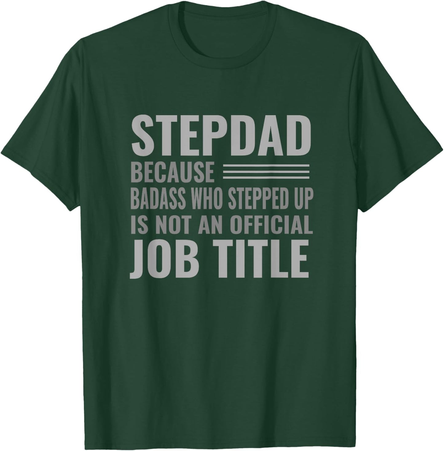Funny Step Dad Joke Shirt "Badass Who Stepped Up" Gift T-Shirt - T-Shirt | Forest