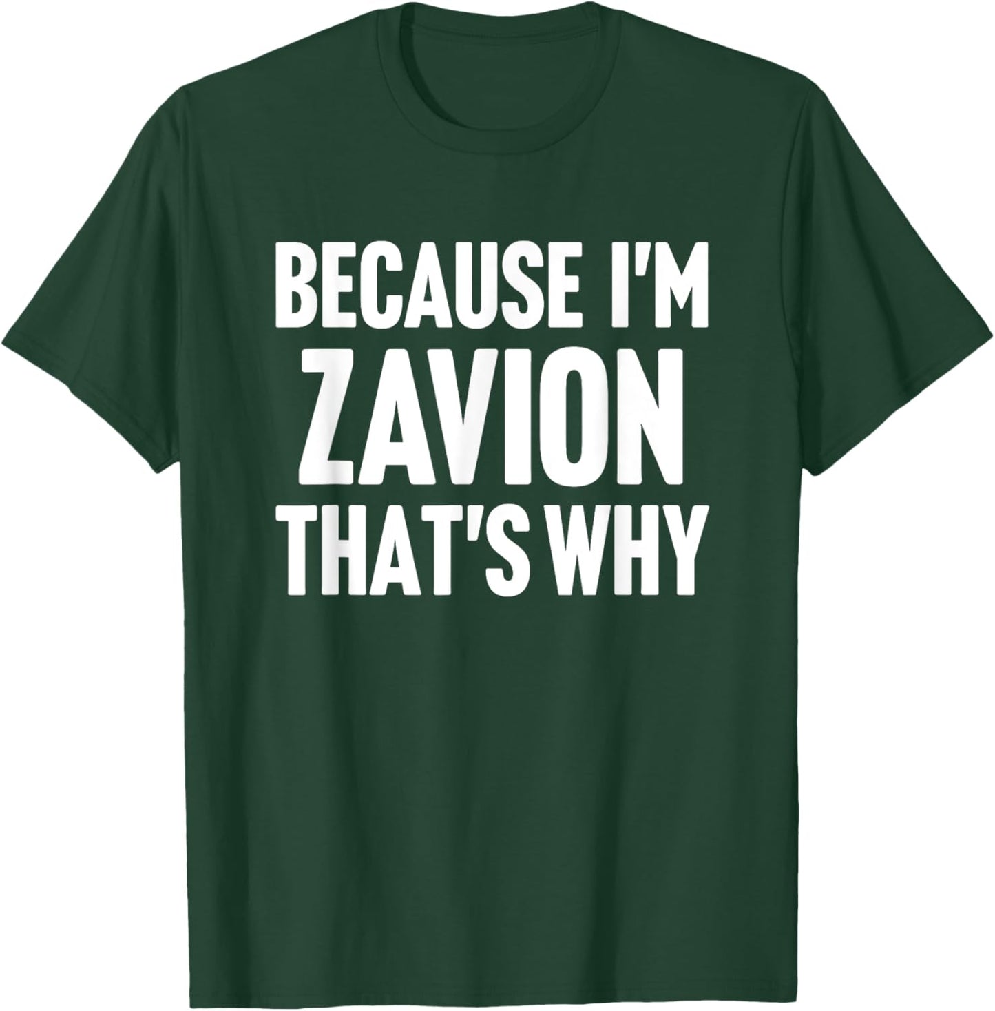 Because I'm Zavion That's Why Am Personalized Name T-Shirt - T-Shirt | Forest