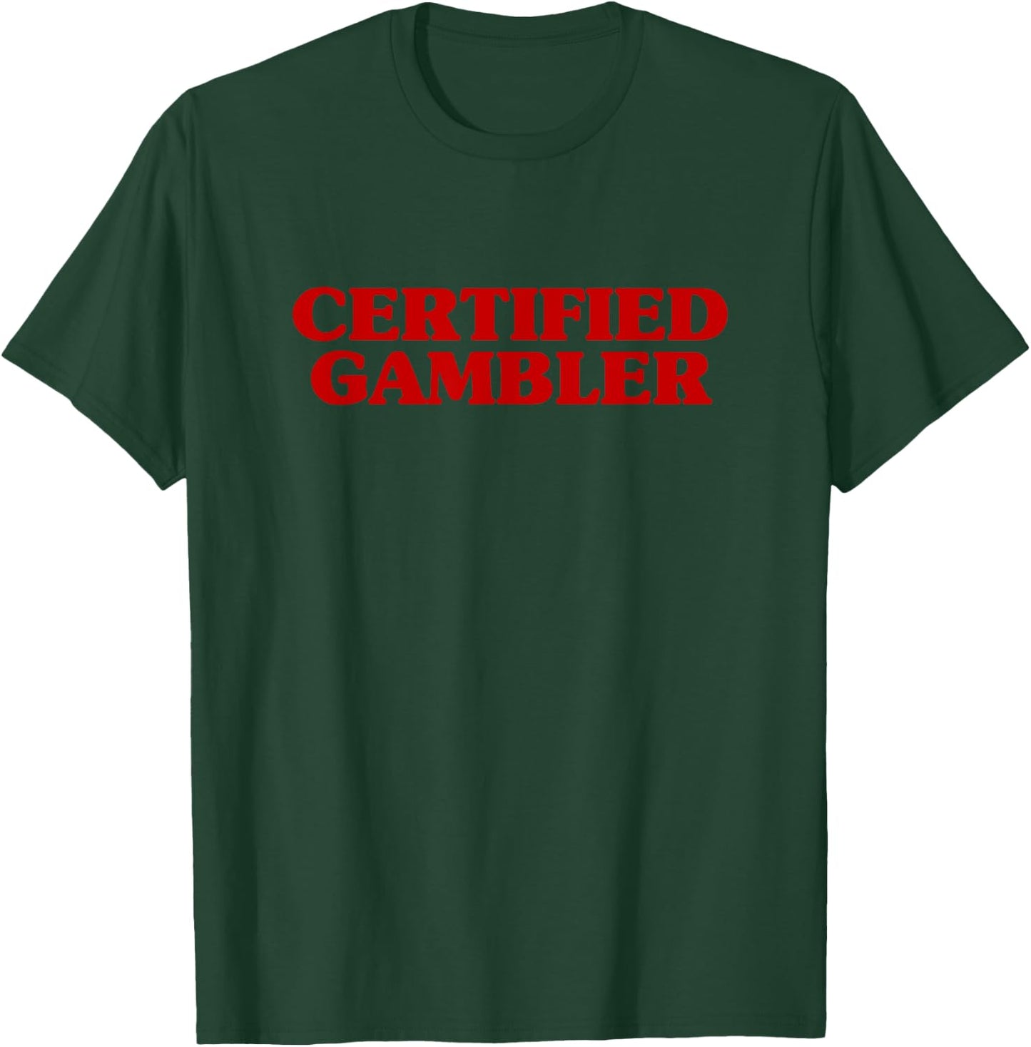 Certified Gambler Meme Hilarious Sarcastic Joke T-Shirt - T-Shirt | Forest