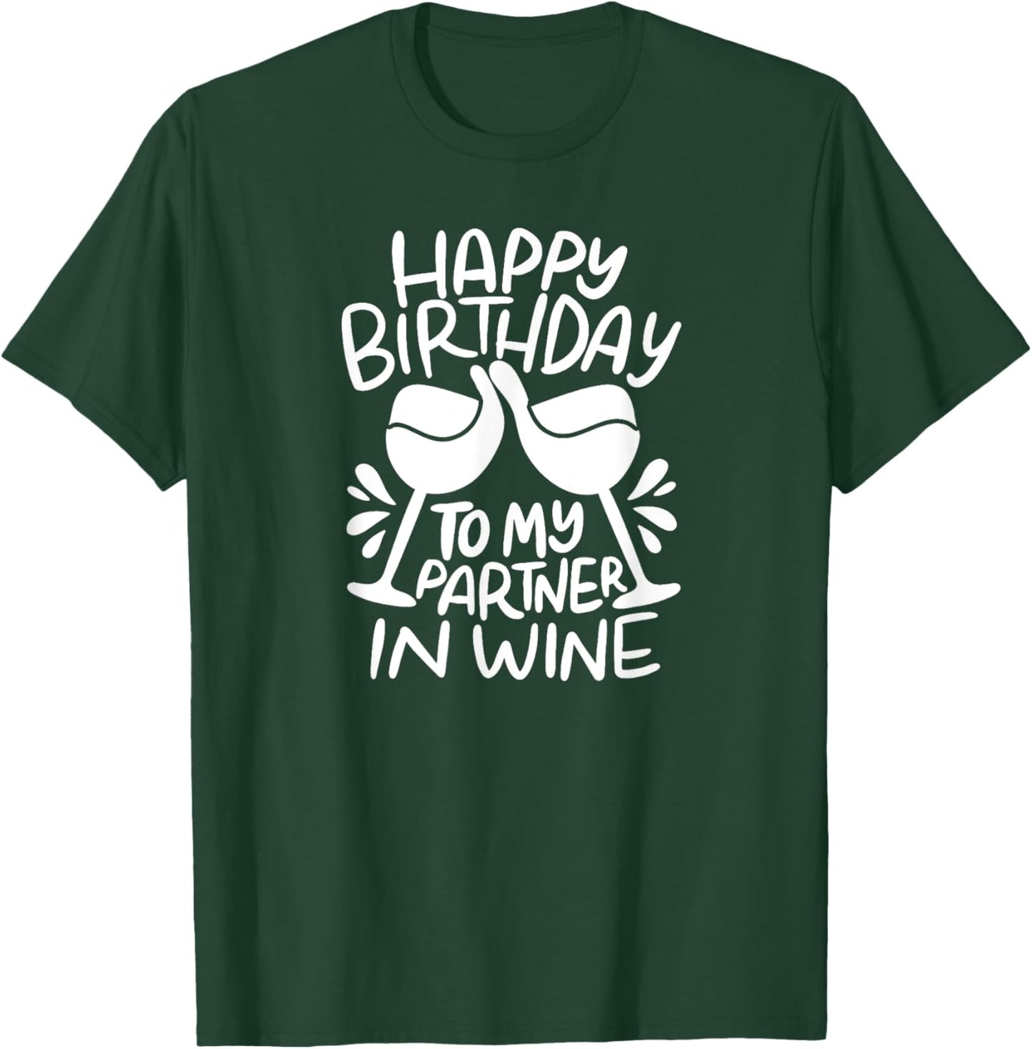Happy Birthday To My Partner In Wine - Funny Birthday T-Shirt - T-Shirt | Forest