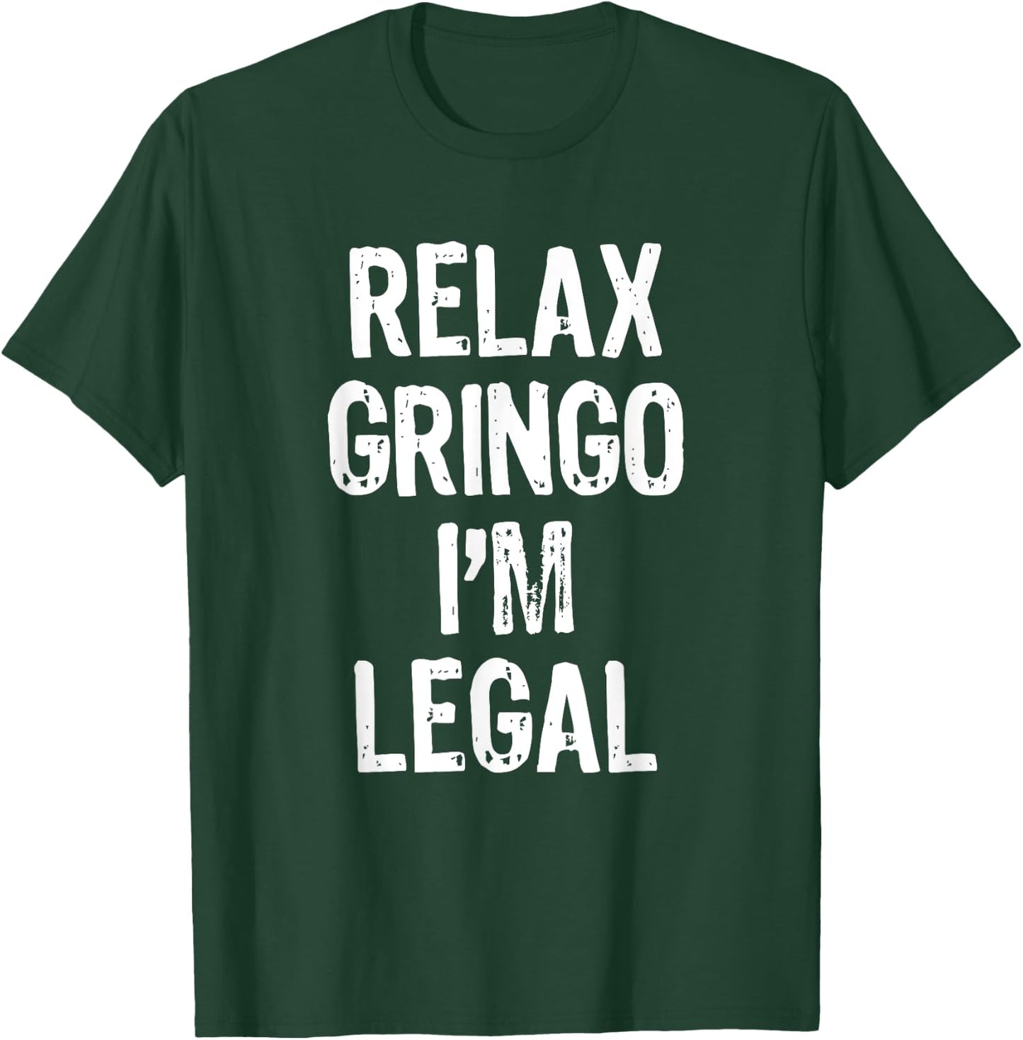 Relax Gringo I'm Legal Funny Immigration Immigrant Christmas T-Shirt - T-Shirt | Forest