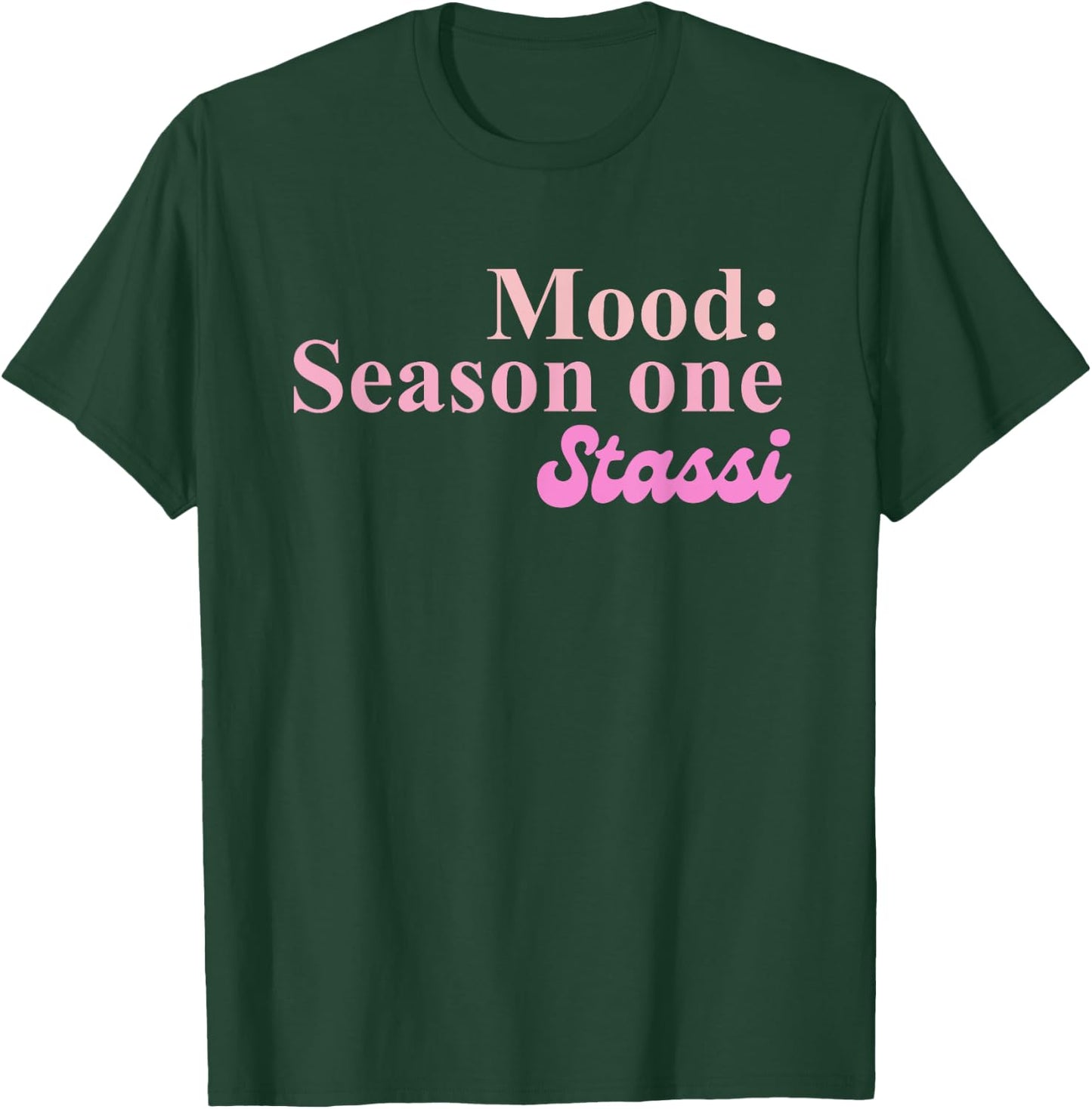 Mood: Season One Stassi Funny Apparel T-Shirt - T-Shirt | Forest
