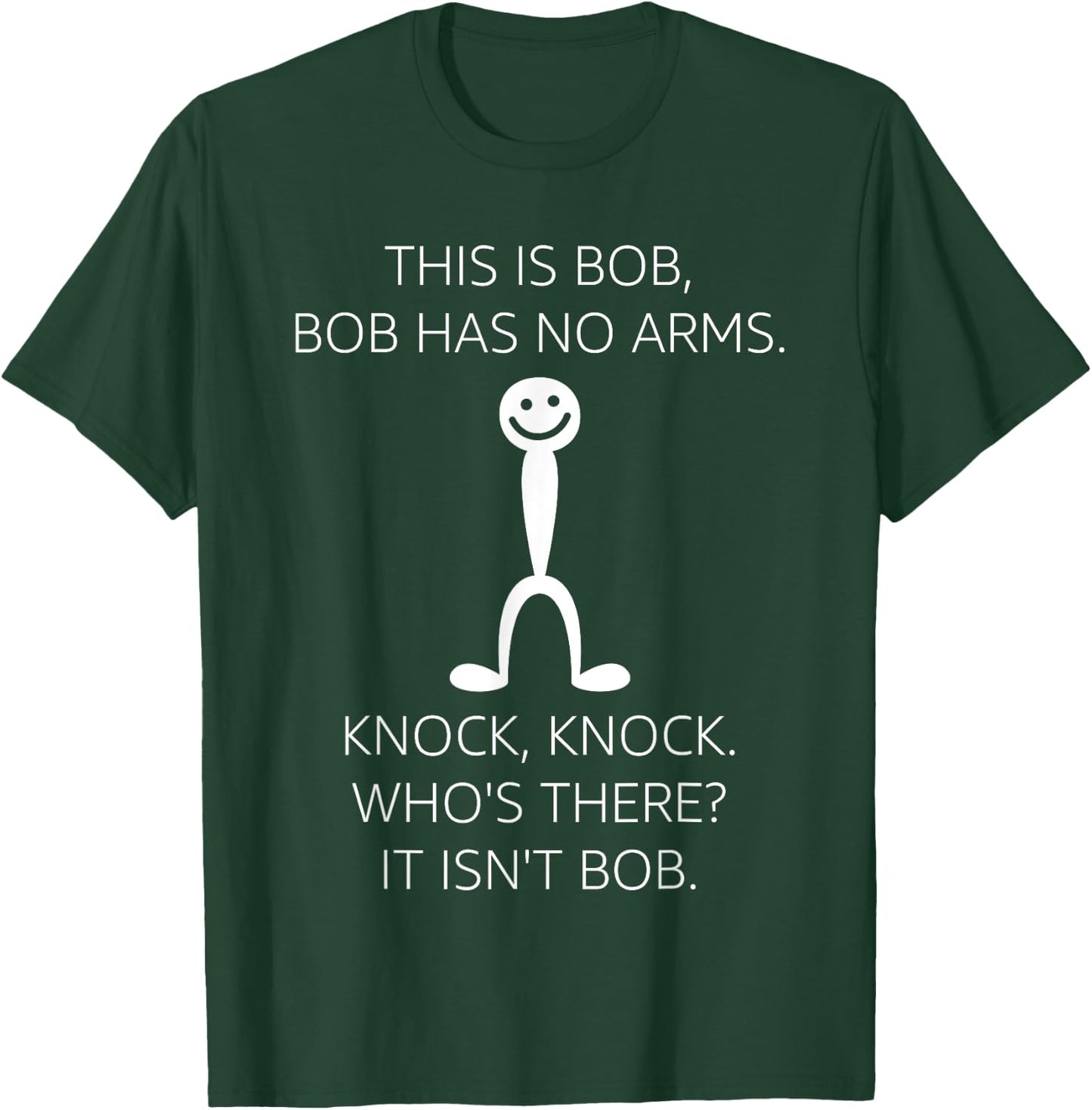 This Is Bob. Bob Has No Arms Sarcastic Novelty T-Shirt - T-Shirt | Forest