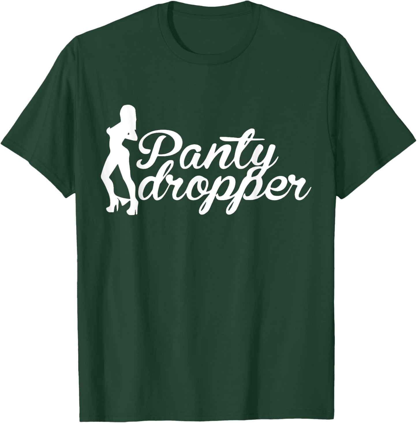 Funny Panty Dropper T-Shirt - T-Shirt | Forest