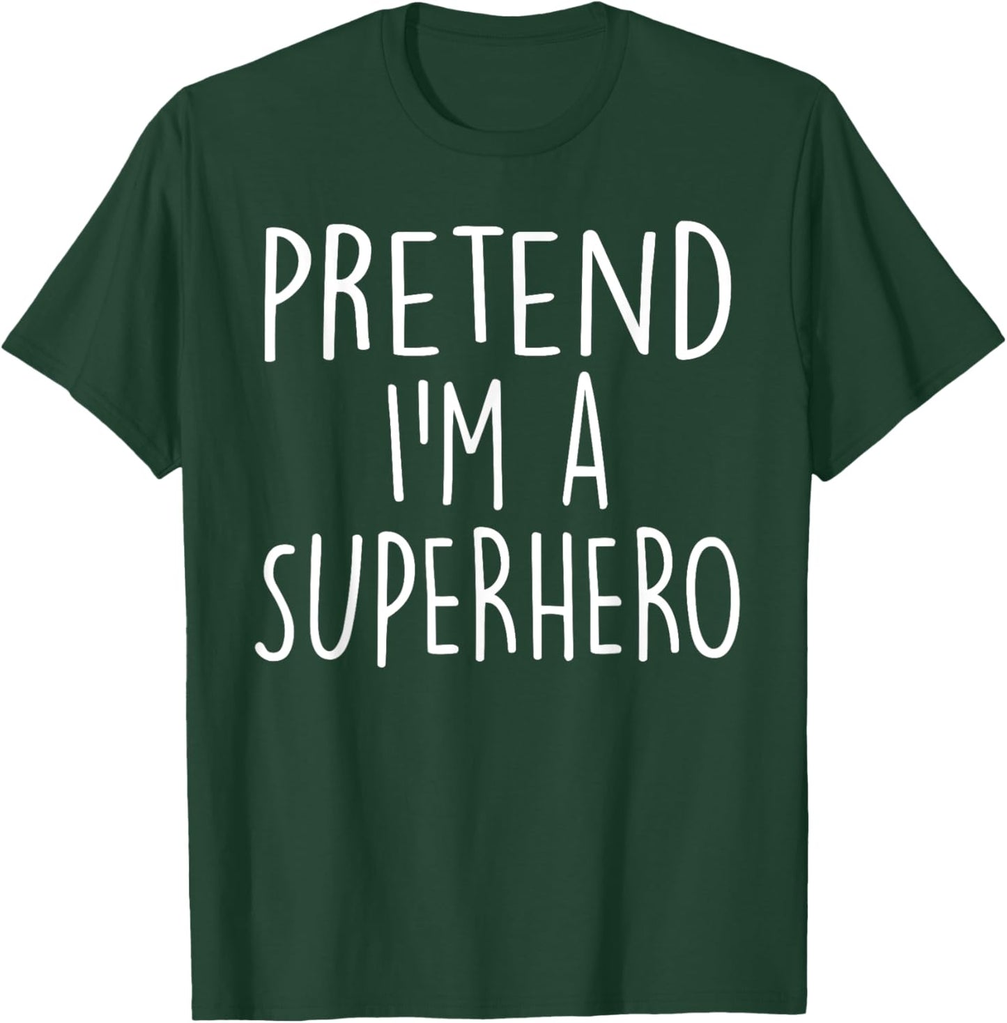 Pretend I'm A Superhero Costume Party Funny Halloween T-Shirt - T-Shirt | Forest