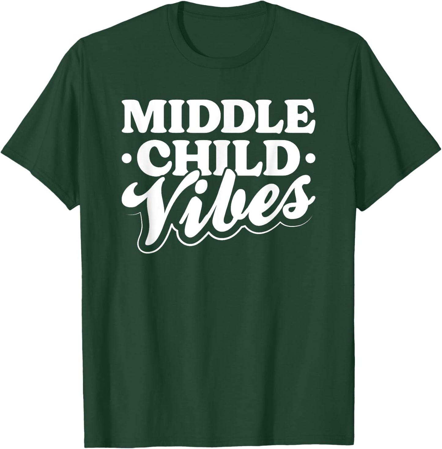 Middle Child Vibes Funny Sibling Quote T-Shirt - T-Shirt | Forest